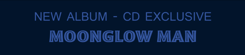 Moonglow Man CD exclusively available at the Colins website